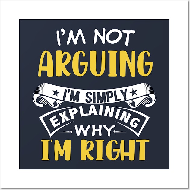 I'm not arguing i'm explaining why i'm right Wall Art by jonetressie